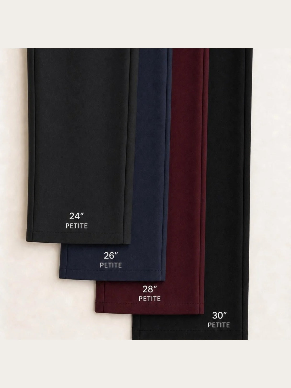 Four petite inseams, 24, 26, 28 and 30 inch